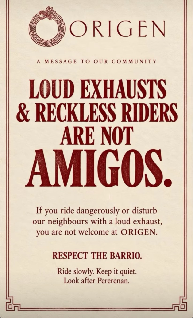 Origen Bali post: loud exhausts and reckless riders are not amigos. Respect the barrio, ride slowly, keep it quiet, look after Pererenan.